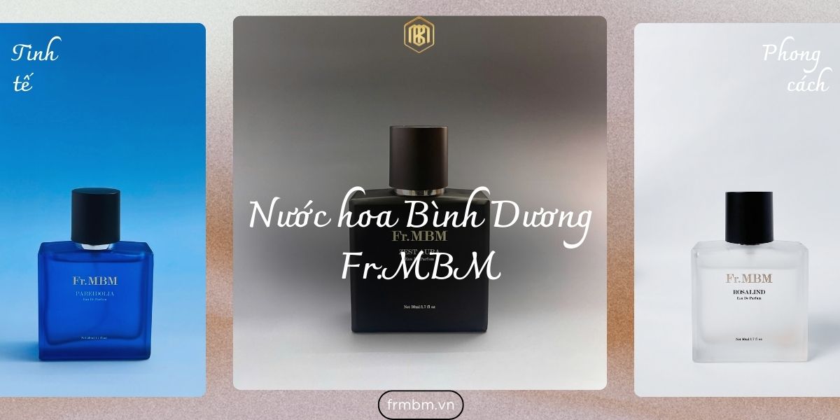 NƯỚC HOA BÌNH DƯƠNG: KHÁM PHÁ THẾ GIỚI HƯƠNG THƠM TINH TẾ