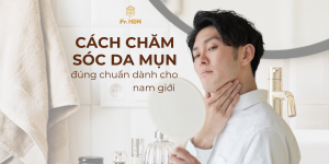 Cách chăm sóc da mụn