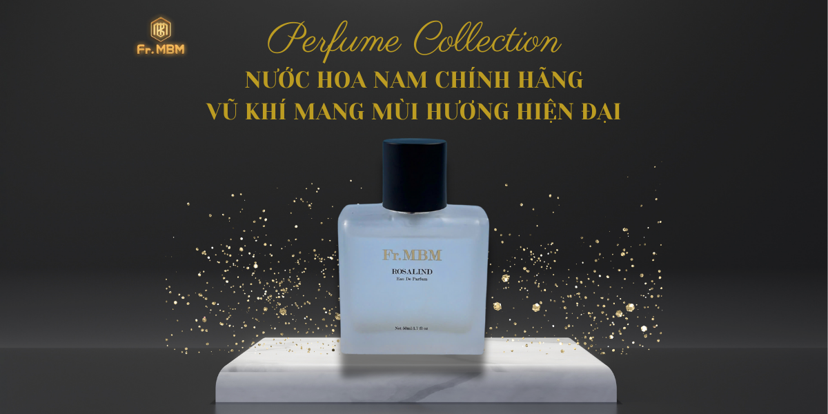 NƯỚC HOA NAM CHÍNH HÃNG: VŨ KHÍ MANG MÙI HƯƠNG HIỆN ĐẠI