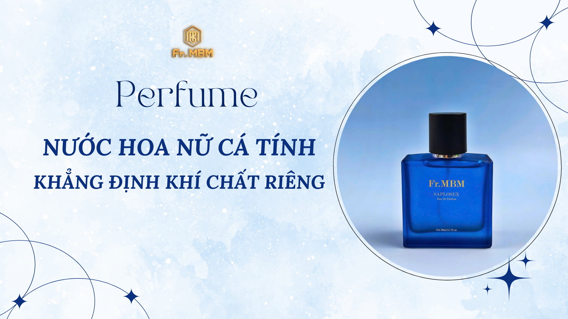 KHẲNG ĐỊNH KHÍ CHẤT RIÊNG VỚI NƯỚC HOA NỮ CÁ TÍNH TỪ FR.MBM