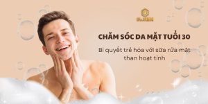 Chăm sóc da mặt tuổi 30: Bí quyết trẻ hóa với sữa rửa mặt than hoạt tính